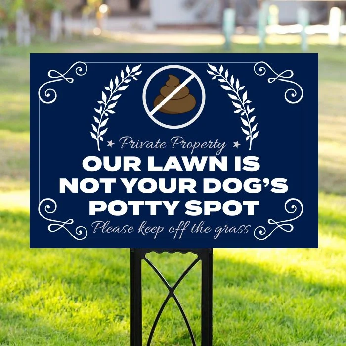 Our Lawn is Not Your Dog's Potty Spot  - Yard Sign