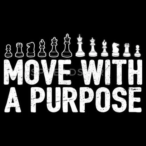 Move with purpose