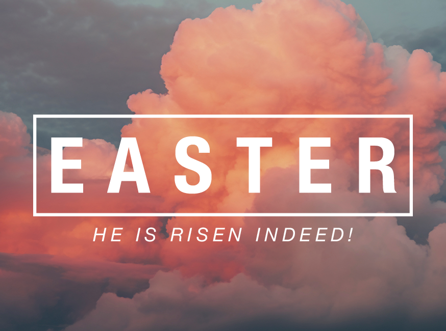 HE IS RISEN INDEED!