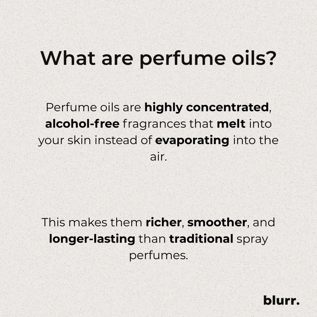 Ever wondered why perfume oils feel richer, smoother, and last longer than traditional sprays?

Perfume oils are highly concentrated, alcohol free fragrances designed to melt into your skin instead of evaporating into the air. This allows the scent t
