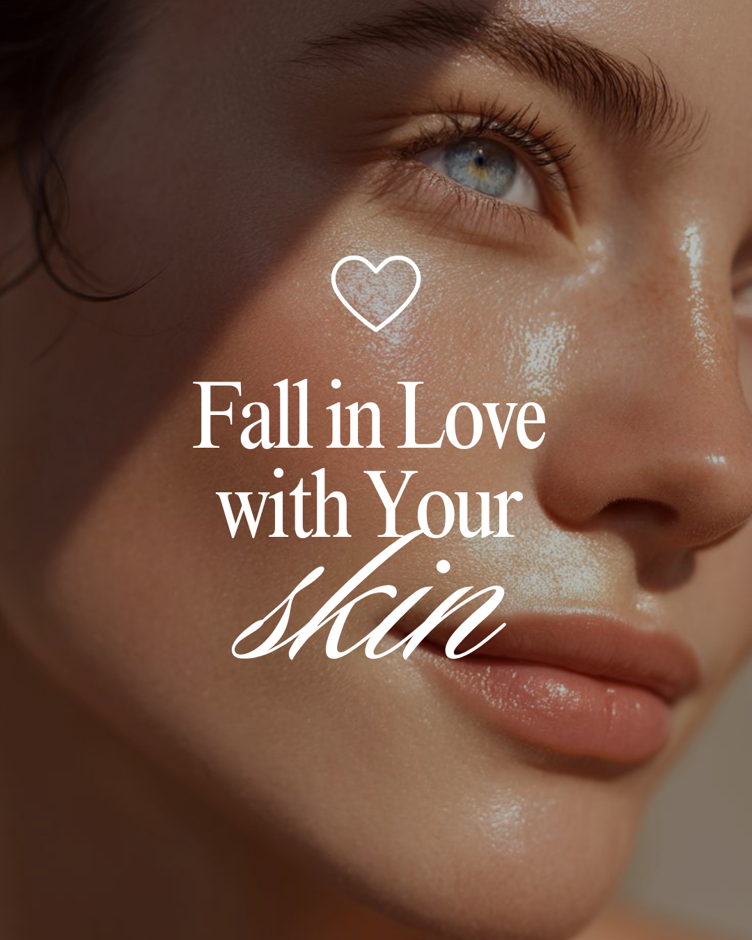 Close-up of a woman's face with radiant skin and blue eyes, with text overlay that reads 'Fall in Love with Your skin' and a small heart icon above the text.