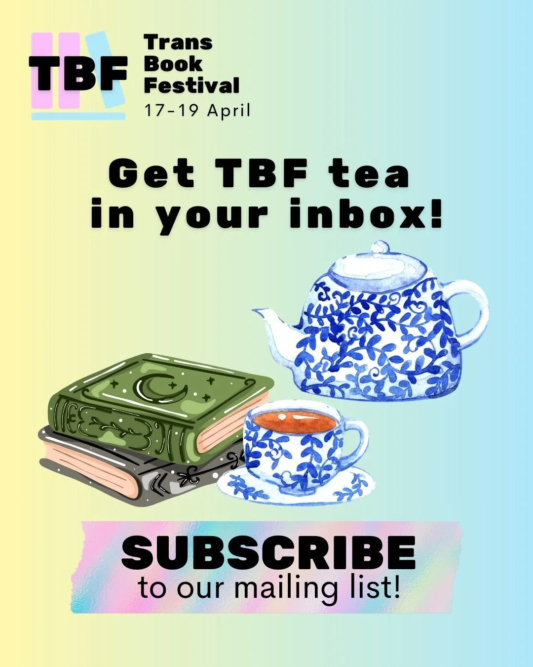 Now serving the tea! 

Trans Book Festival is growing, so you can now get piping hot TBF news delivered directly to your inbox. Forget the algorithm, subscribe to our mailing list today and be the first to get updates on the 2026 Festival Program Lau