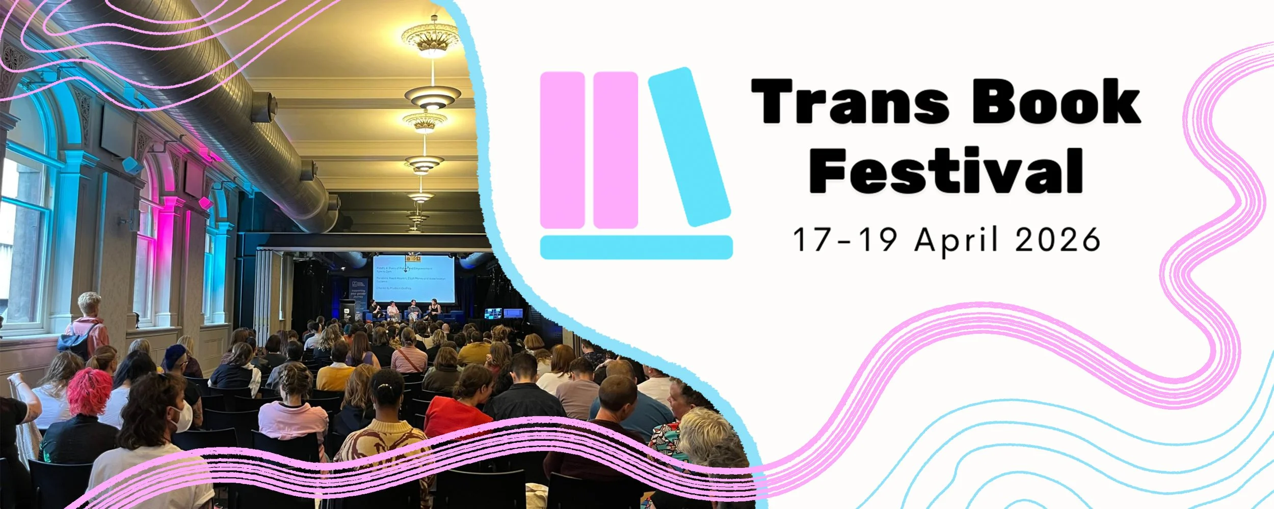 The left side of the image shows a panel from the 2025 festival, looking over the audience. The Trans Book Festival logo is on the right, with dates 17-19 April. The image is overlaid with pink and blue textured, curvy lines.