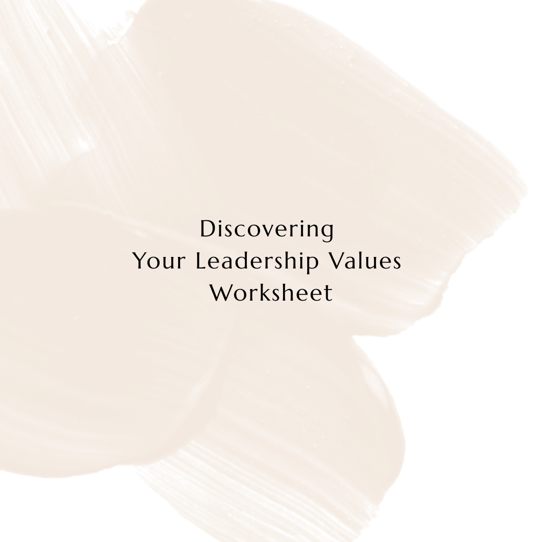 Understanding Your Leadership Values – Free Worksheet
