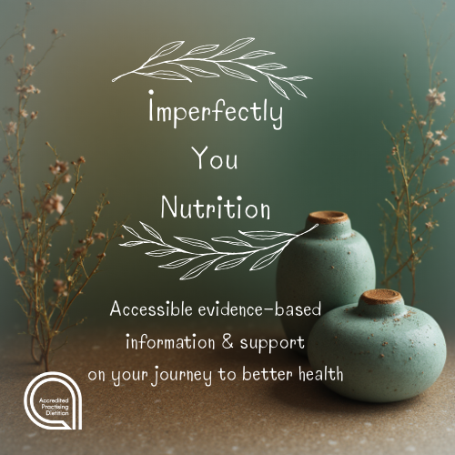A promotional poster featuring a green background with dried plants. Text reads 'Imperfectly You Nutrition' and 'Accessible evidence-based information & support on your journey to better health,' alongside a logo indicating 'Accredited Practicing Dietitian.' Two rounded green vases with brown accents are placed in the foreground.