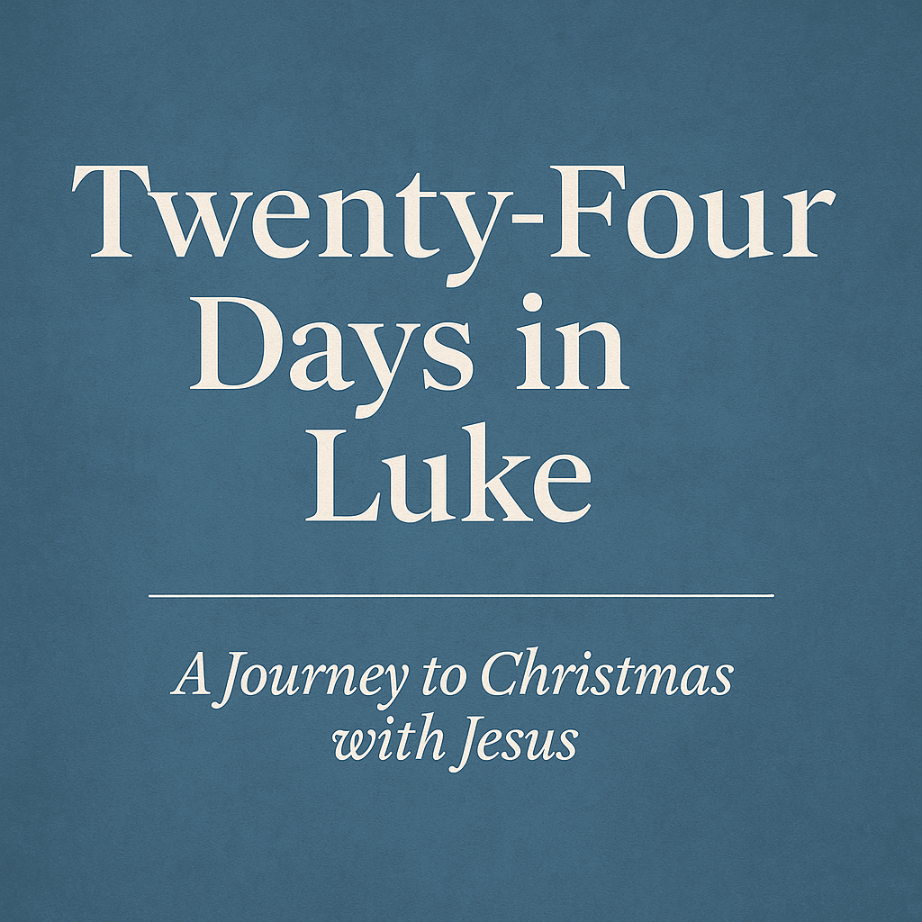 24 Days in Luke: A Journey to Christmas with Jesus