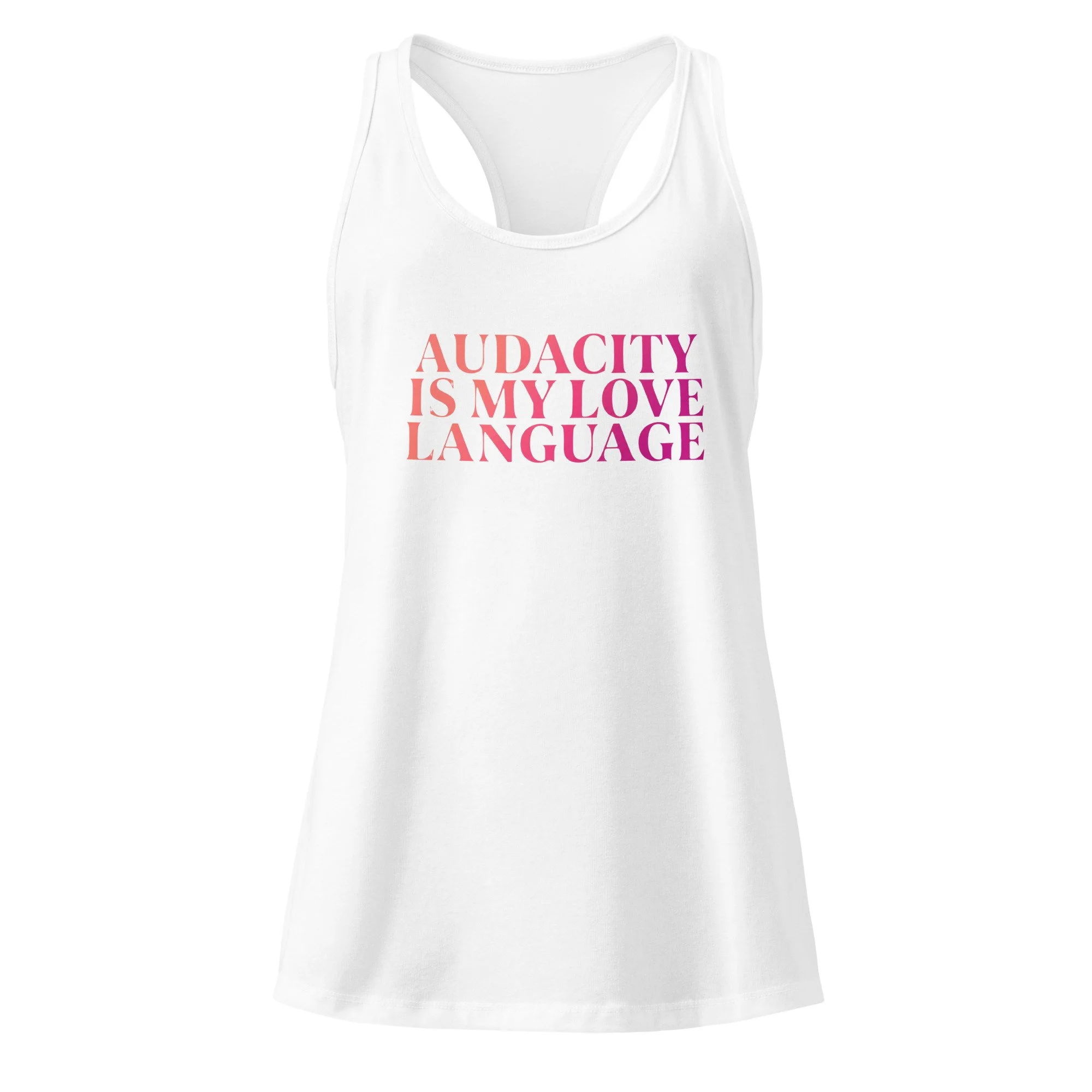 White racerback tank top with “Audacity Is My Love Language” graphic in pink text on front
