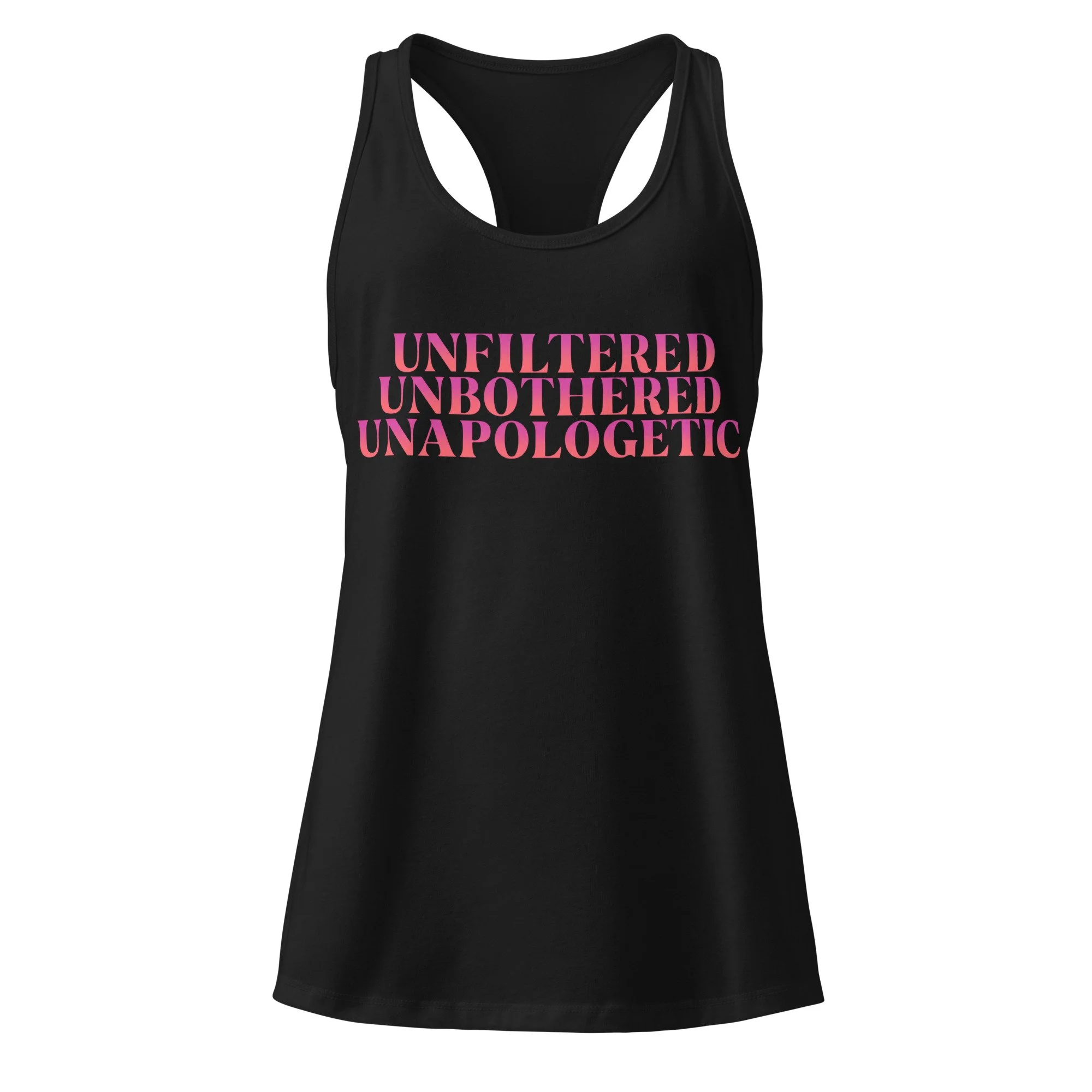 Black racerback tank top with pink “Unfiltered. Unbothered. Unapologetic.” graphic on front