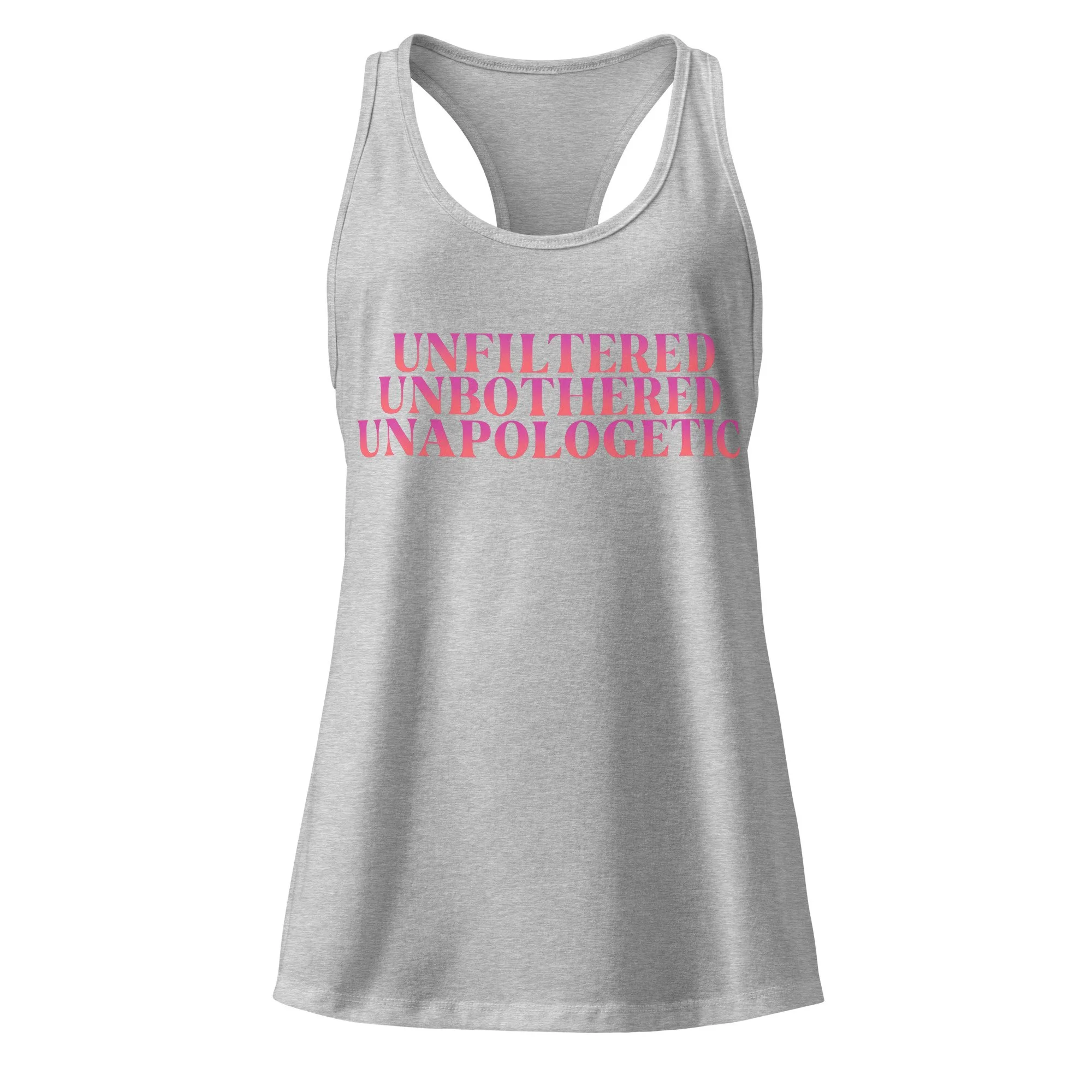 Heather gray racerback tank top with pink “Unfiltered. Unbothered. Unapologetic.” graphic on front