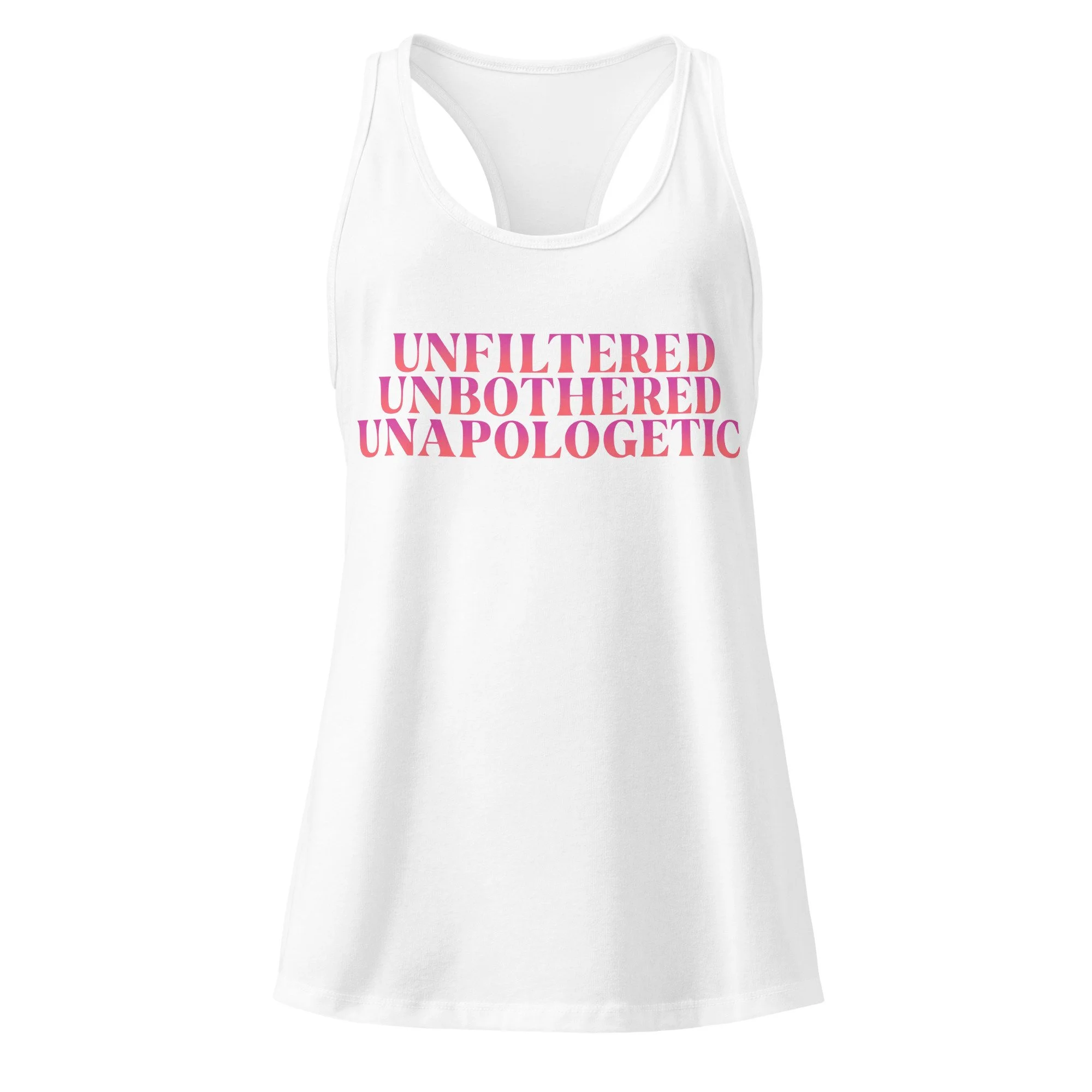 White racerback tank top with pink “Unfiltered. Unbothered. Unapologetic.” graphic on front