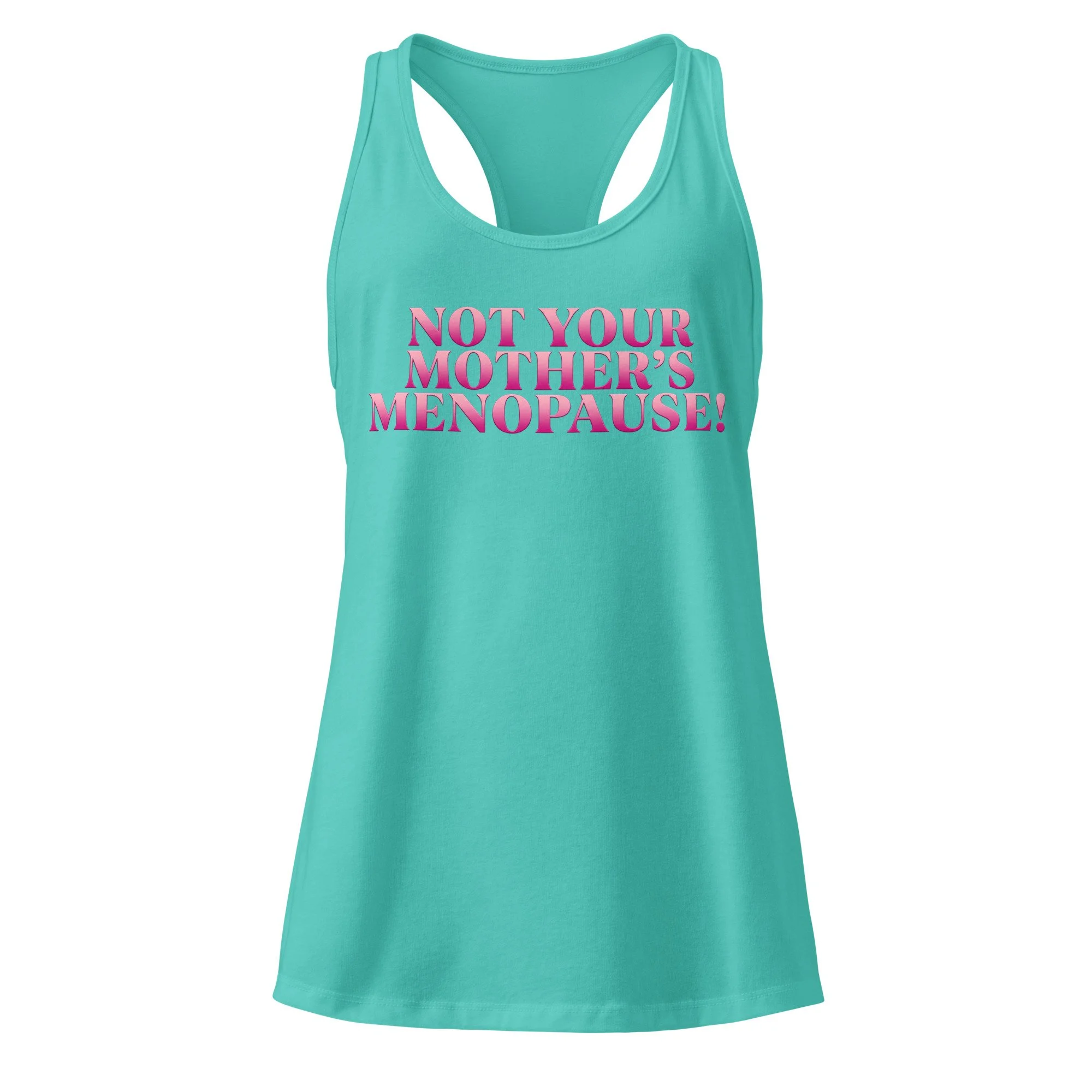 Tahiti blue racerback tank with pink ombré “Not Your Mother’s Menopause” graphic