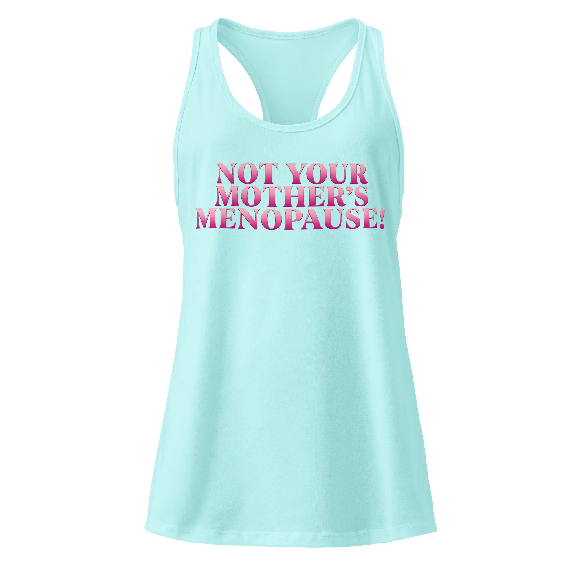 Cancun teal racerback tank with pink ombré “Not Your Mother’s Menopause” graphic