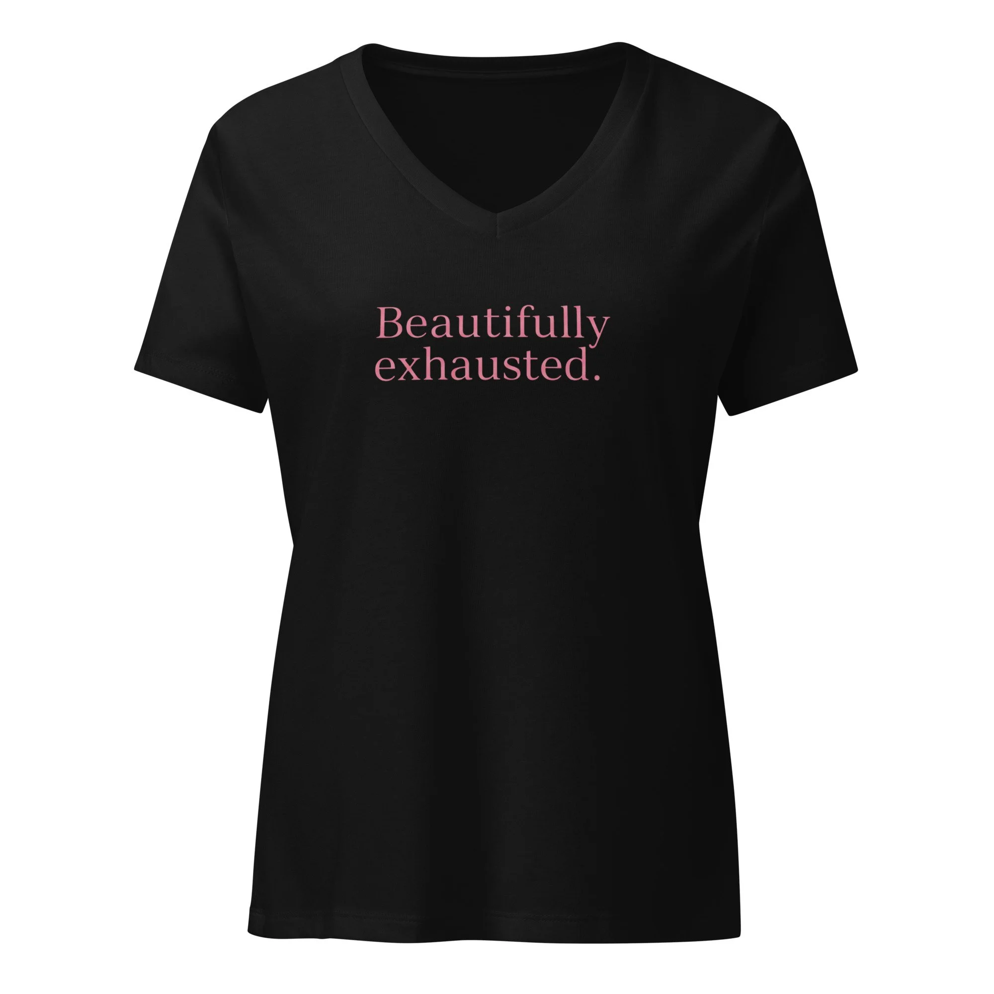 Women’s V-neck t-shirt featuring the phrase “Beautifully exhausted." in soft pink lettering on the front. Relaxed feminine fit with minimalist typography on the front and blank back design.