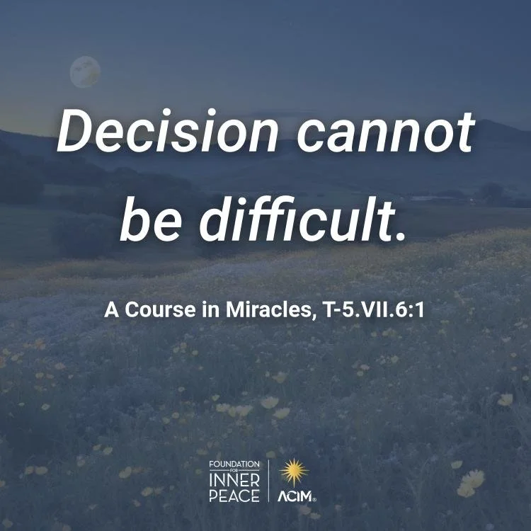 Inspirational quote on a scenic landscape background with a full moon, flowers, and hills. The quote reads: "Decision cannot be difficult." below a reference to a course in miracles and logos of Foundation for Inner Peace and ACIM.