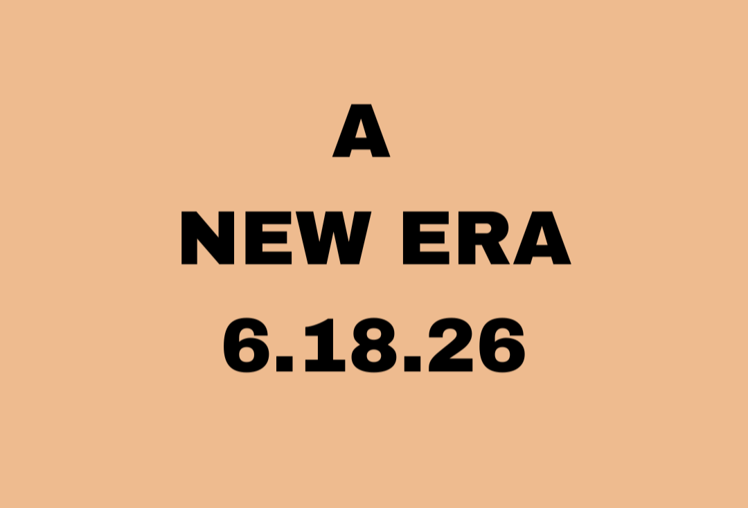 Text on a beige background that says, "A NEW ERA 6.18.26" in bold black font.
