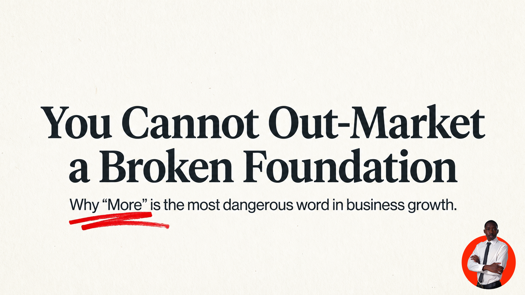 You Cannot Out-Market a Broken Foundation 1.png