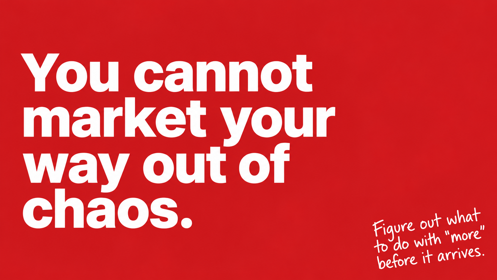 You Cannot Market Chaos.png