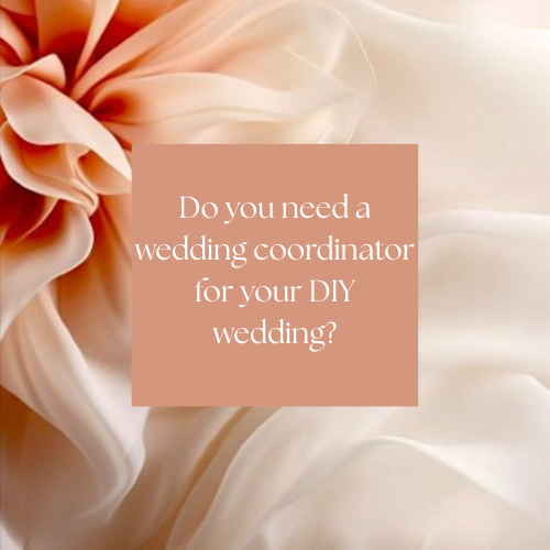 Do you need a wedding coordinator for your DIY wedding?