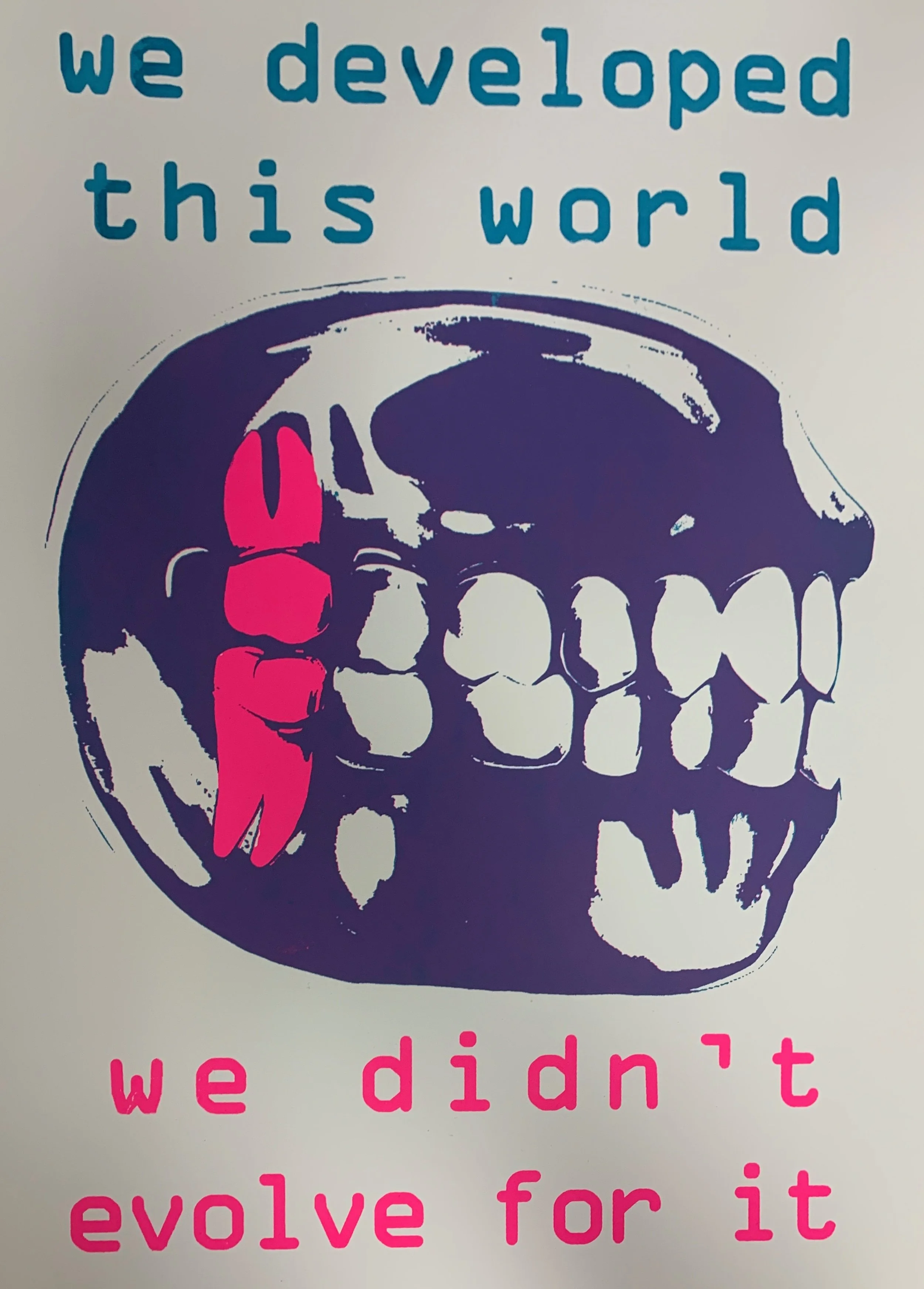 Wisdom Teeth
Screenprint