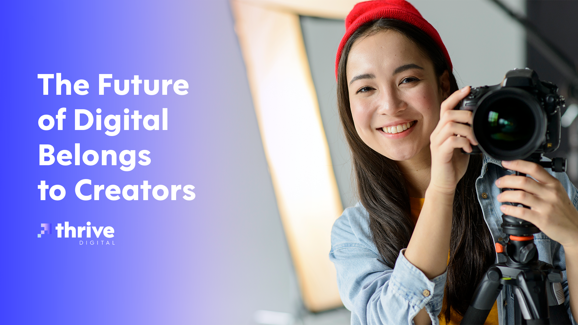 The Future of Digital Belongs to Creators | Thrive Digital