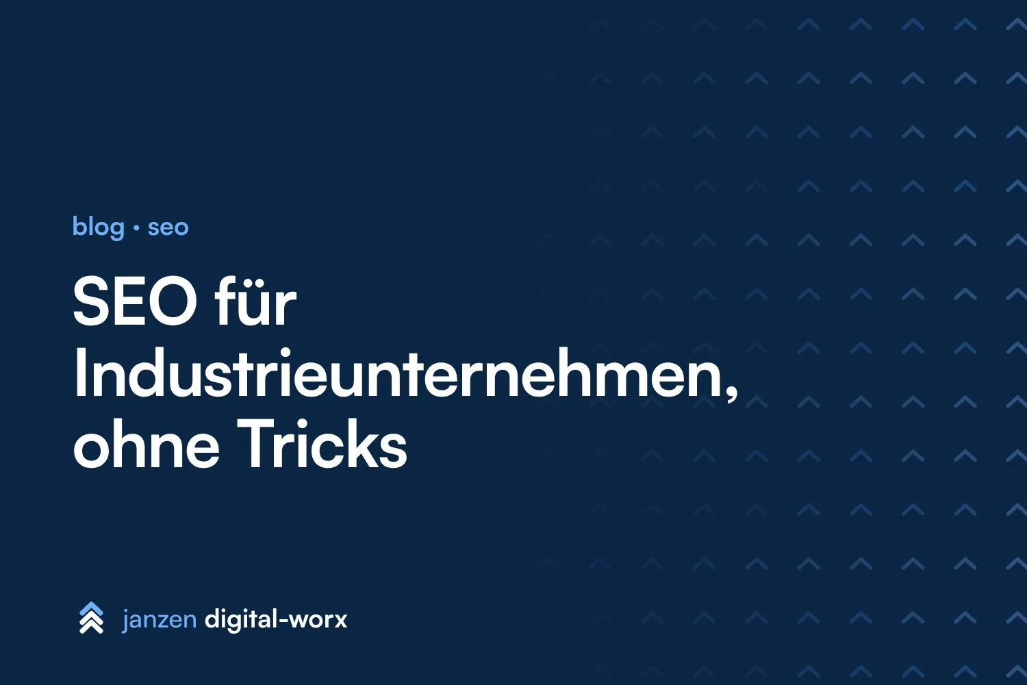 SEO für Industrieunternehmen, ohne Tricks