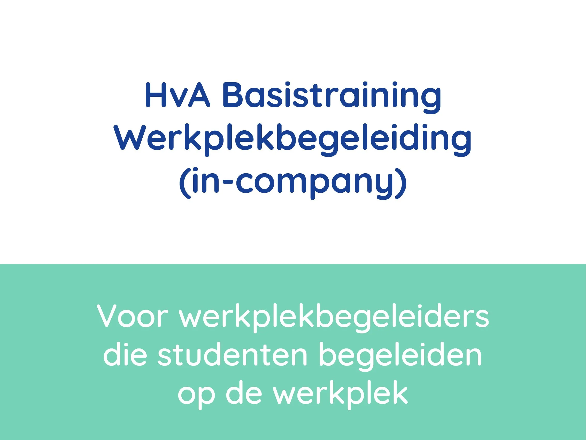Titelpagina met tekst 'HvA Basistraining Werkplekbegeleiding (in-company)' en ondertitel 'Voor werkplekbegeleiders die studenten begeleiden op de werkplek'.