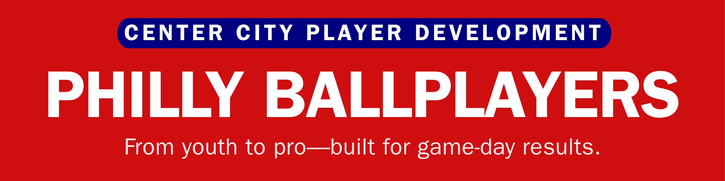 Red intro banner reading Built for Philly Ballplayers, Center City player development from youth to pro