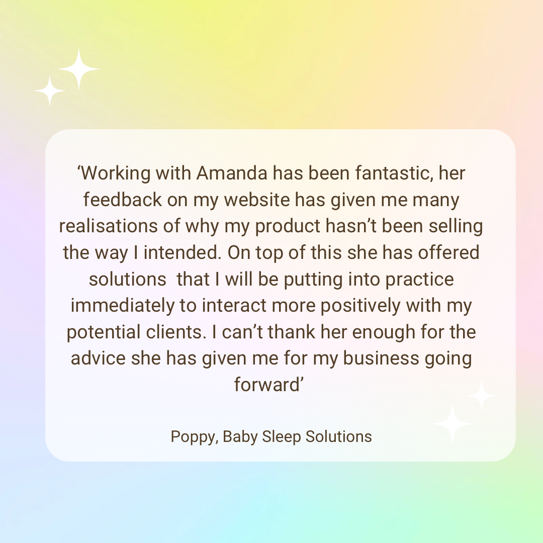 Working with Amanda has been fantastic, her feedback on my website has given me many realisations as to why my product hasn’t been selling the way I intended. On top of this she has offered solutions that I will be putting into practice immediately