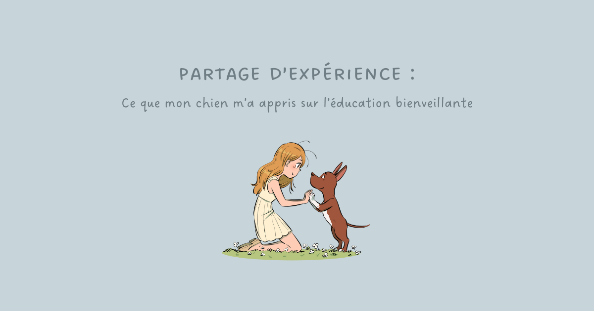 Ce que mon chien m’a appris sur l’éducation bienveillante