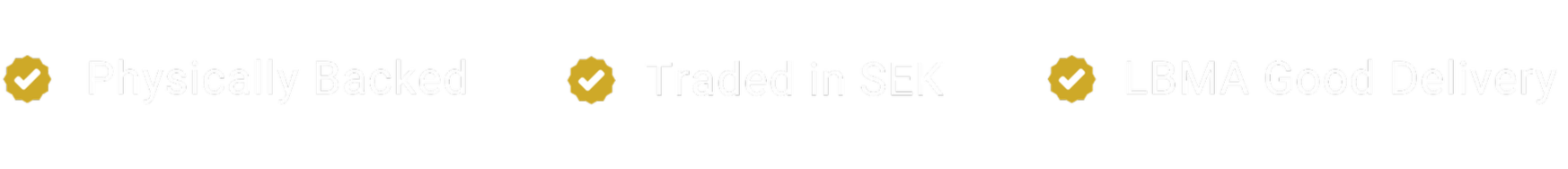 Always physically backed · Traded in SEK · ISK & KF · LBMA Good Delivery