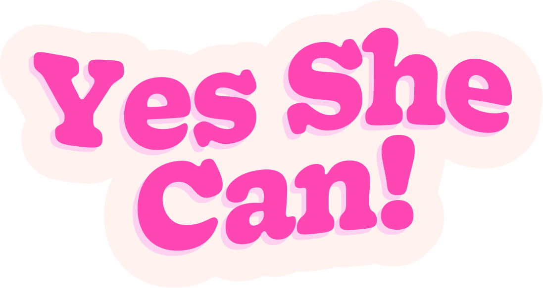 Pink text on a white cloud-like background saying "Yes She Can!"