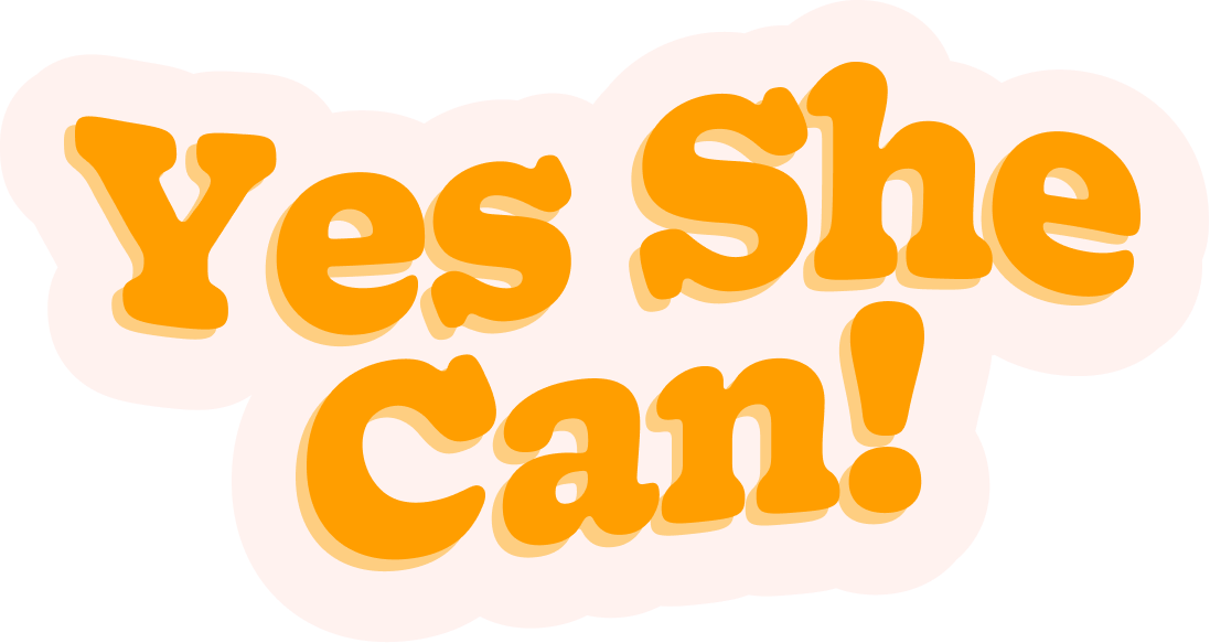 Orange text reading "Yes She Can!" with a white speech bubble background.