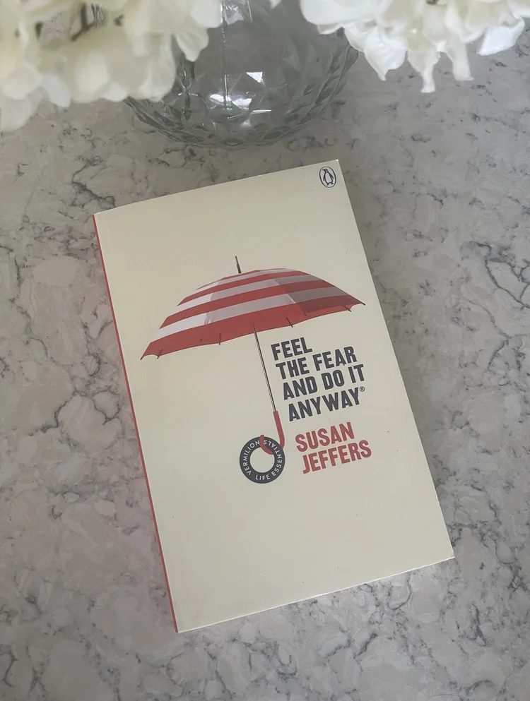 Feel The Fear And Do It Anyway