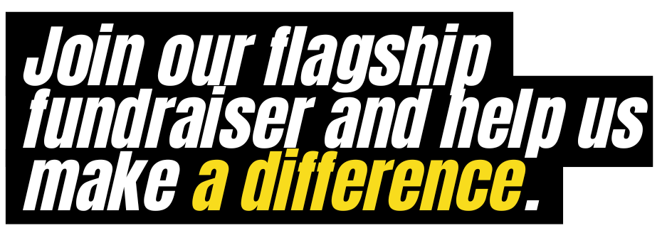 Text on a black background reads: 'Join our flagship fundraiser and help us make a difference.' in bold white and yellow font.