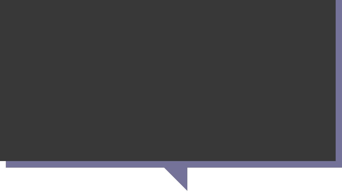 A large gray speech bubble with a darker gray background and a purple tail at the bottom center.