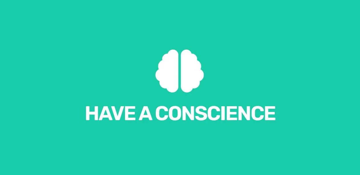 A white brain icon above the words 'HAVE A CONSCIENCE' on a teal background. We want to help you to do things in the right way, and we understand that by treating people fairly employers end up with much better results 