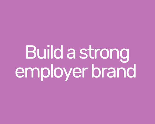 Purple background with white text that says 'Build a strong employer brand'. Attract and retain the best talent and employees with a great employer brand