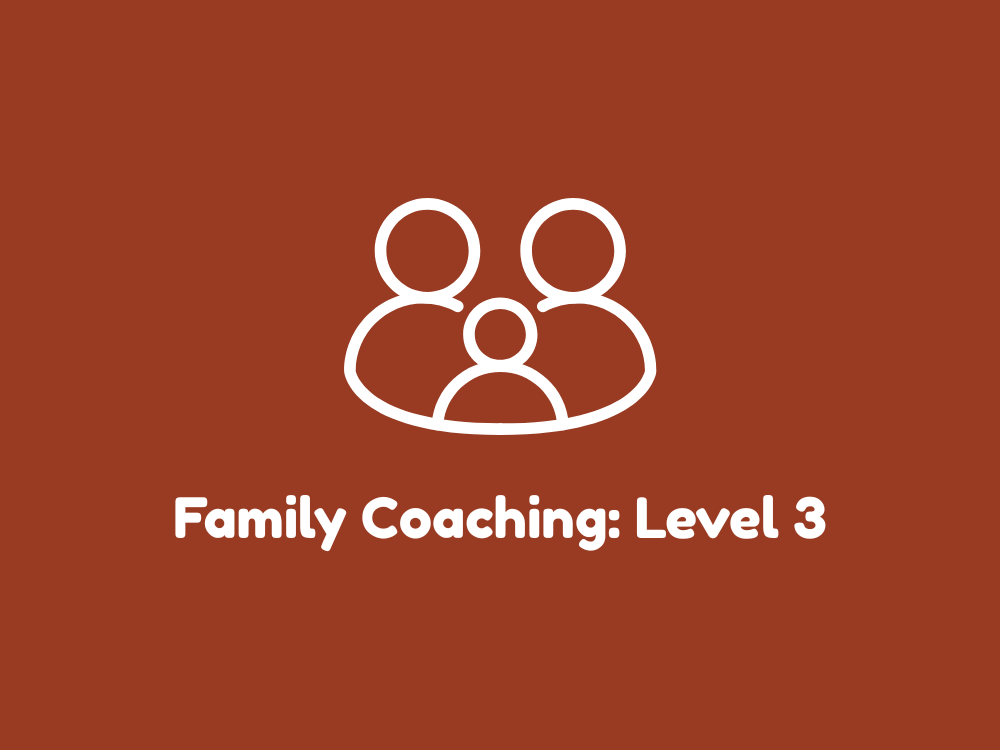 Family Coaching: Level 3