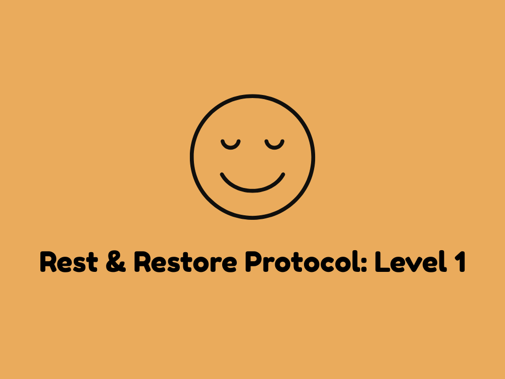 Rest & Restore Protocol: Level 1