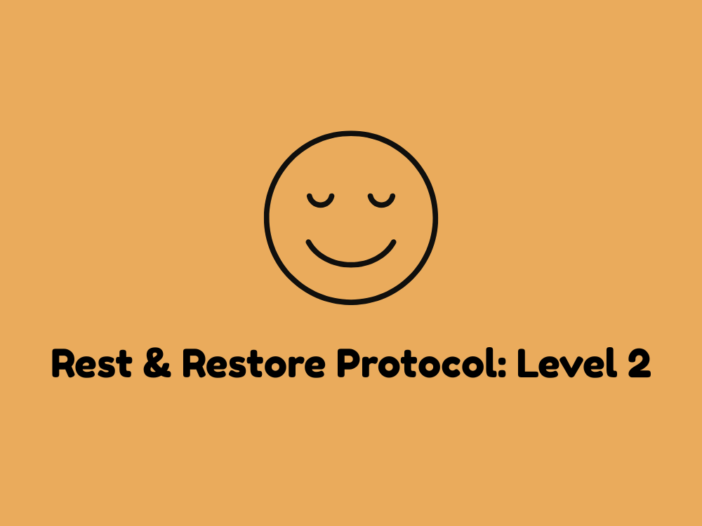Rest & Restore Protocol: Level 2
