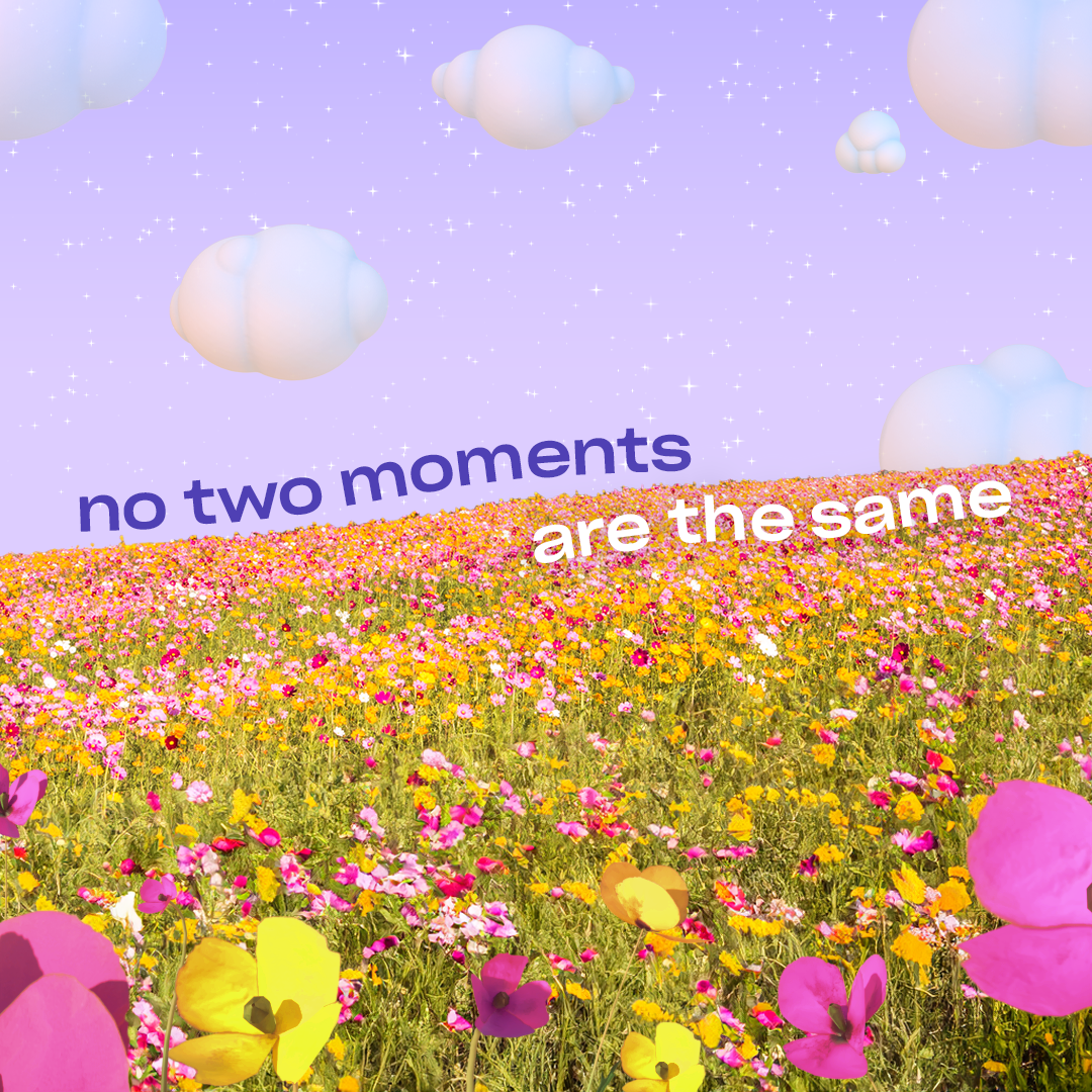 IGFeed_04.23.24_Evergreen_NoTwoMomentsAreTheSame_ (1).png