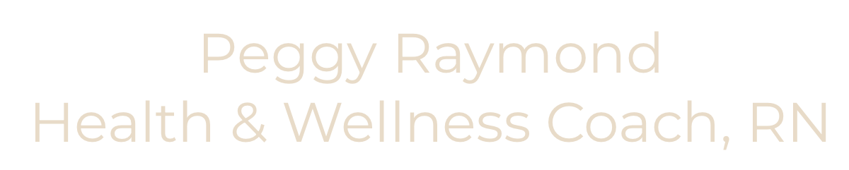 Peggy Raymond Health &amp; Wellness Coach, RN