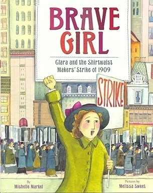 Brave Girl Clara and the Shirtwaist Makers’ Strike of 1909