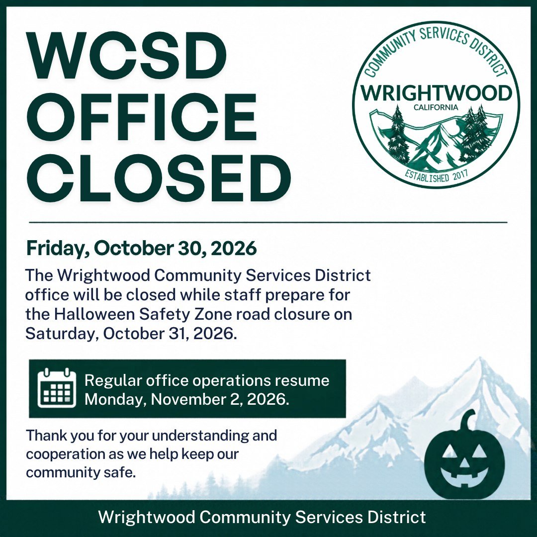 🎃 WCSD OFFICE CLOSURE NOTICE | FRIDAY, OCTOBER 30

The Wrightwood Community Services District office will be closed this Friday, October 30, as our staff prepares for the Halloween Safety Zone Road Closure on Saturday, October 31.

Regular office op