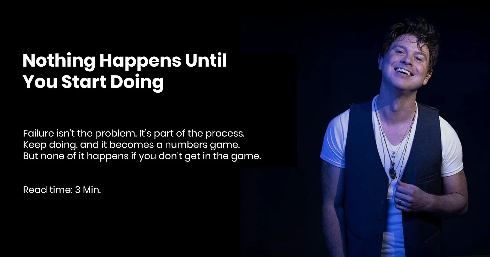 Nothing Happens Until You Start Doing