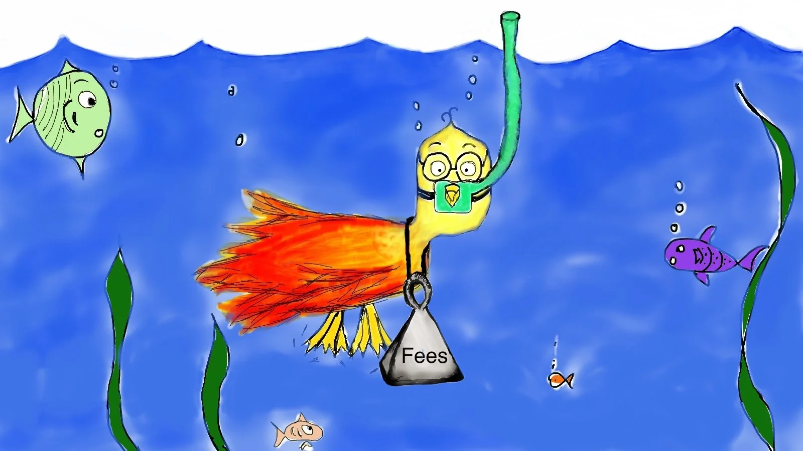 Drawing of a bird with fire-colored feathers snorkeling underwater, getting pulled down by a weight that's tied around its neck labeled 'Fees', surrounded by fish and seaweed.