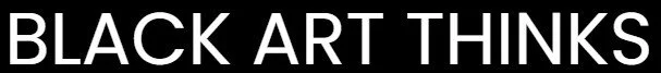 BLACK ART THINKS