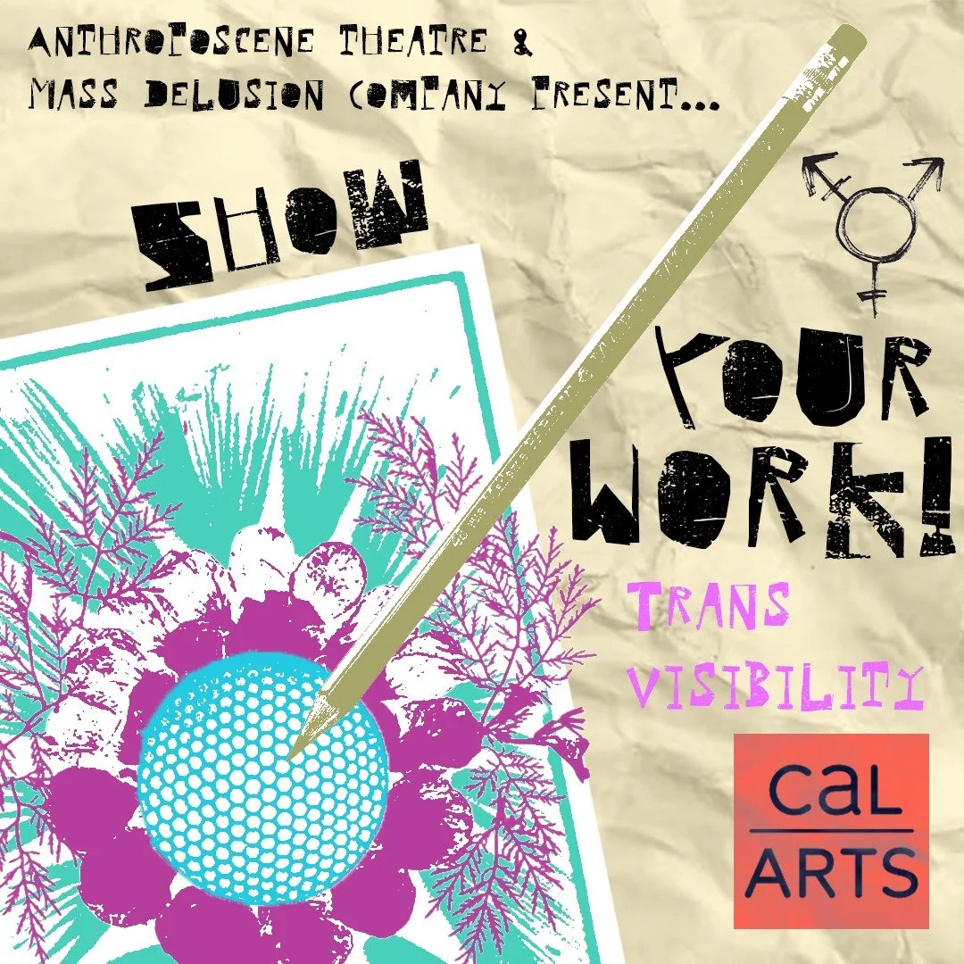 We're very excited to announce the follow-up to our successful Show Your Work! Winter Session Festival!

Show Your Work: Trans Visibility!

On this round of Show Your Work! We are specifically looking to highlight trans playwrights &amp; directors as