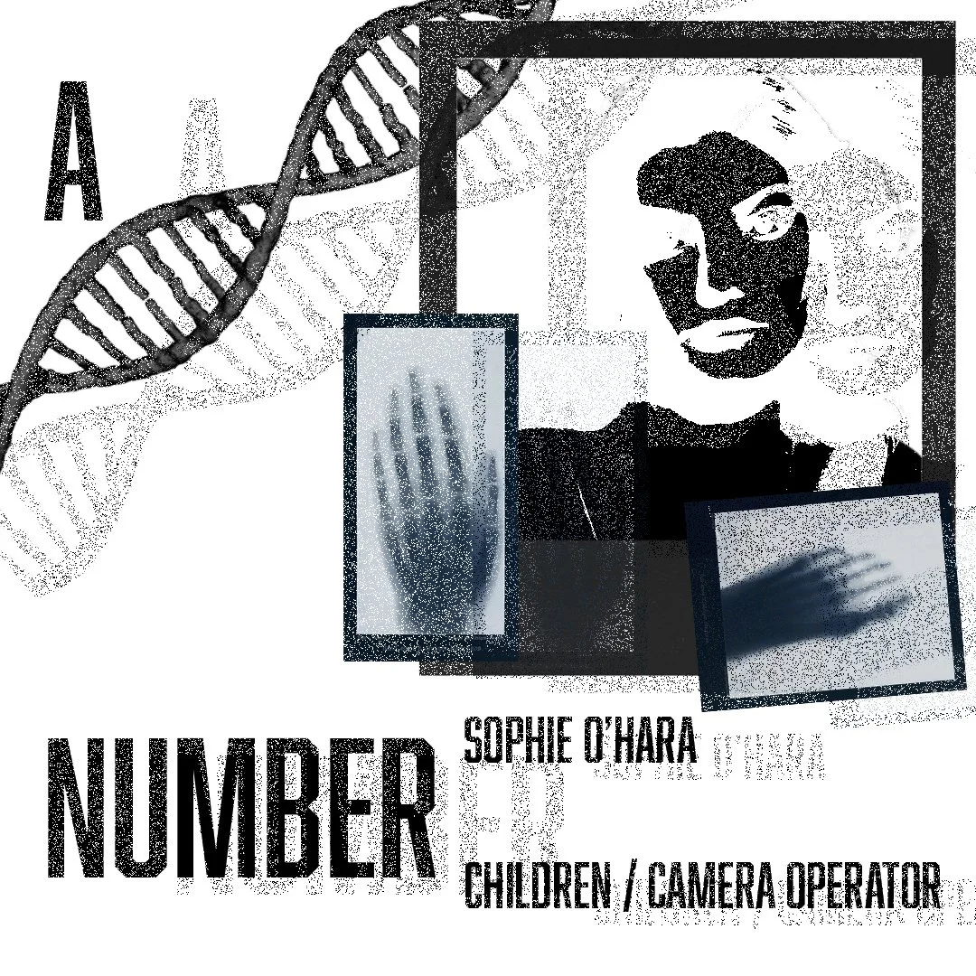 A Number Cast Announcement

Camera Op B / Salter: 
Isabella Hamilton &amp; Karo Dzghalian

Camera Op A / The Children: 
Landon Black &amp; Sophie O'Hara

Performances May 6th &amp; 7th