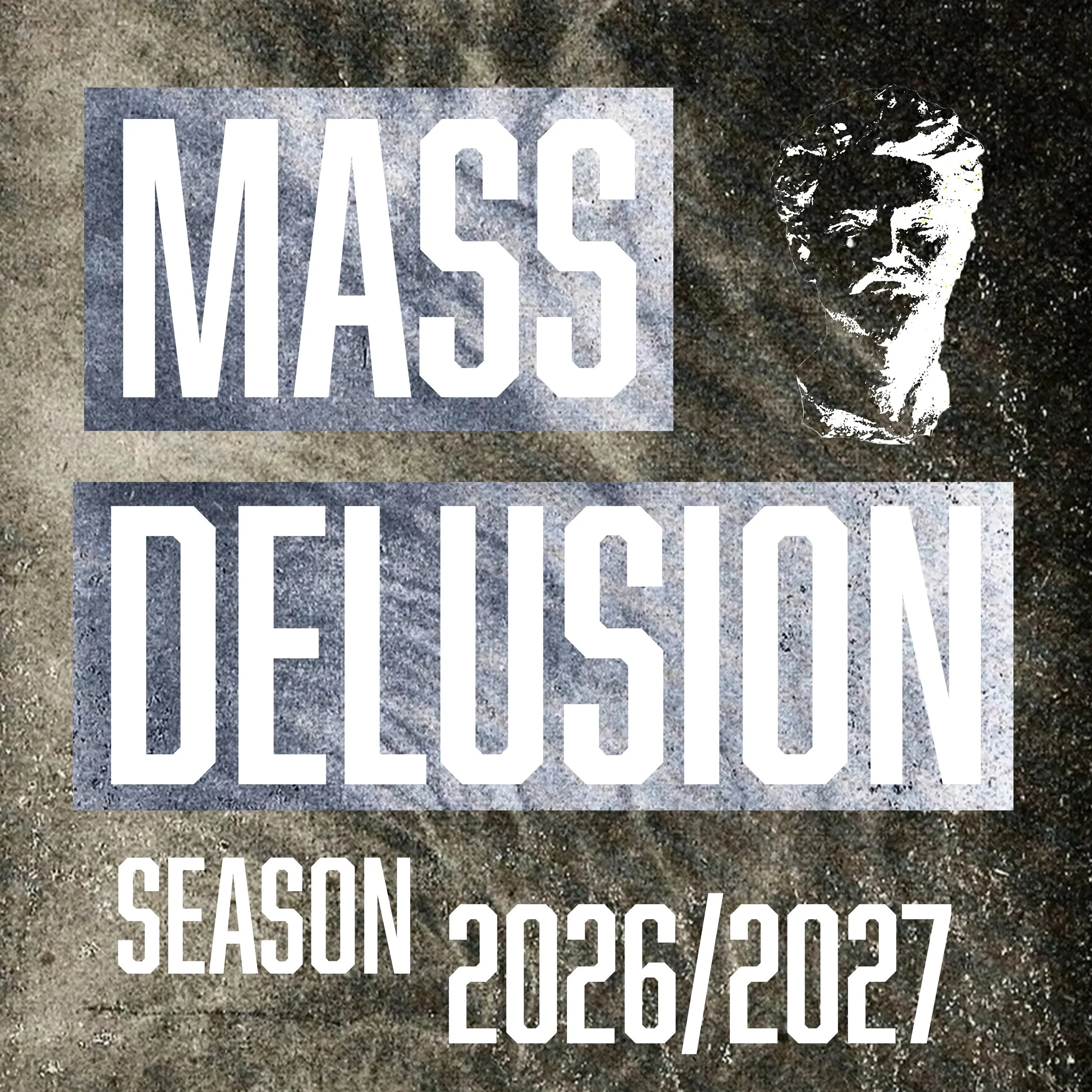 Mass Delusion 2026/2027 Season

An Immersive Puppetry Experience
Created by Sage Collopy Zois
@collopy_zois 

One Nation Under God
Written &amp; Directed by Landon Black
@landona_black 

A Provisional Memorial to Marianne Martin
Written &amp; Directe